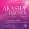 Akasha-Chronik - One True Love: Der praktische Leitfaden, um das Buch deines Lebens zu lesen