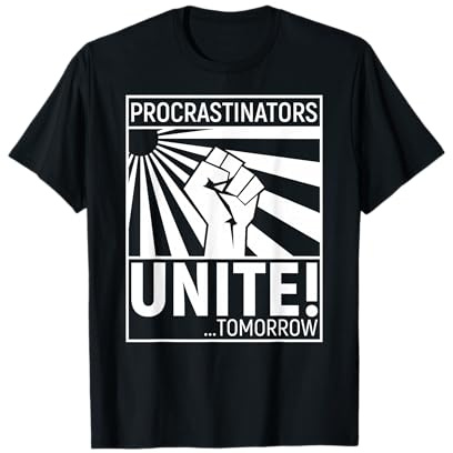 Procrastinators Unite Tomorrow Lustiger Spruch T-Shirt