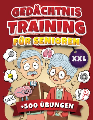 Gedächtnistraining für Senioren XXL: Spiele, Rätsel und Beschäftigungsideen: Das ultimative Gedächtnistraining für Senioren, Erwachsene und ... (Rätselbuch für Senioren)