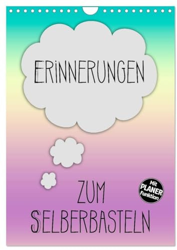 ERINNERUNGEN Zum Selberbasteln (Wandkalender 2026 DIN A4 hoch), CALVENDO Monatskalender: Bringe mit Deinen Erinnerungen mehr Farbe hinein (CALVENDO Spass)