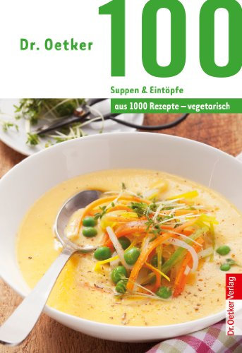 100 vegetarische Suppen & Eintöpfe: aus 1000 Rezepte vegetarisch