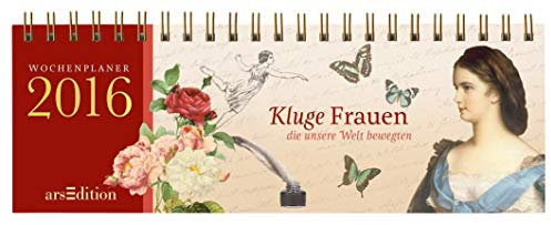 Kluge Frauen 2016: Tischkalender: die unsere Welt bewegten