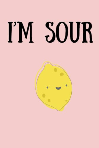 I’M SOUR : Notebook: 6x9 book size of 120 line pages journal