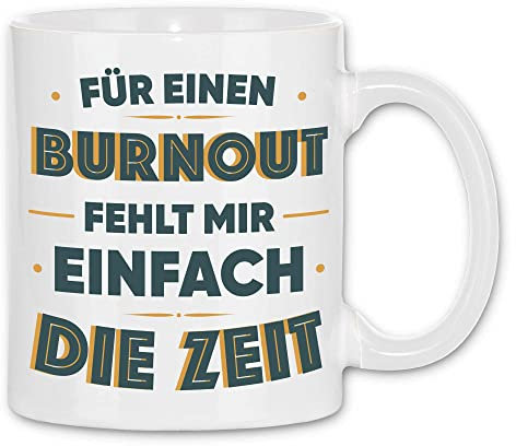 wowshirt Tasse Für ein Burnout fehlt mir einfach die Zeit Mitarbeiter Bürohumor Arbeitskollege Chef, Farbe:White - White