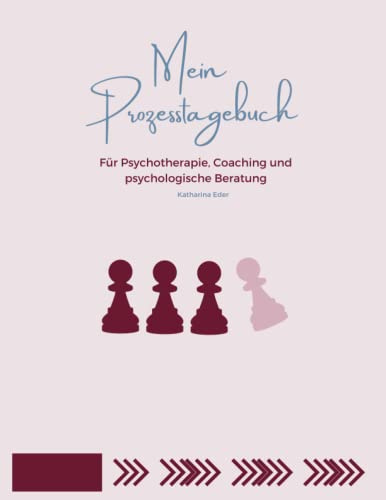 Mein Prozesstagebuch: Für Psychotherapie, Coaching und psychologische Beratung