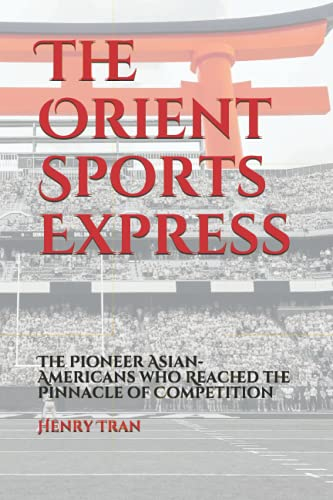 The Orient Sports Express: The Pioneer Asian-Americans who Reached the Pinnacle of Competition