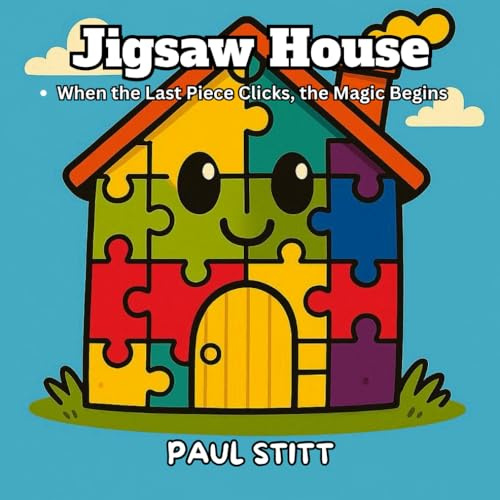 Jigsaw House: When the Last Piece Clicks, the Magic Begins (Jigsaw World Adventures)