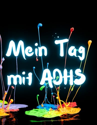 Konzentriertes Leben: Tagebuch für Erwachsene bei ADHS: Jeden Tag wichtige Ereignisse festhalten: Emotionsmanagement, Produktivitätssteigerung und Fortschrittsverfolgung