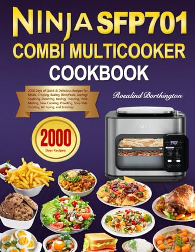 Ninja Combi Multicooker Cookbook: 2000 Days of Quick & Delicious Recipes for Meals, Crisping, Baking, Rice/Pasta, Searing/Sautéing, Steaming, Baking, ... Pizza Making, Slow Cooking, Proofing!
