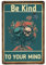 Be Kind To Your Mind Wandkunst-Poster, Aluminiumschild, Poster, Dekoration, Geschenk für alle Erwachsenen und Altersgruppen, Metall, für Heimdekoration, Büro, Café, Bar, Pub, Küche, Restaurant, 20,3
