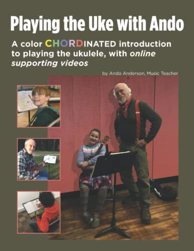 Playing the Uke with Ando: A color CHORDinated introduction to playing the ukulele