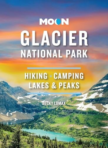 Moon Glacier National Park: Hiking, Camping, Lakes & Peaks (Travel Guide)