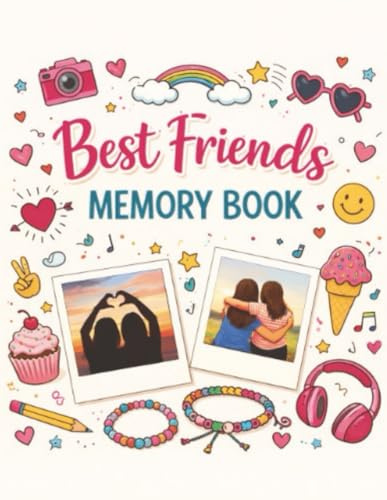 Best Friends Memory Book: A Memory Book for Laughs, Secrets, Inside Jokes, and Sweet Moments Together. The Perfect Bestie Gift.