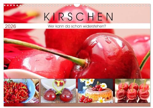 Kirschen. Wer kann da schon widerstehen? (Wandkalender 2026 DIN A3 quer), CALVENDO Monatskalender: Kirschen sind schön, schmecken fantastisch und versüßen uns den Sommer (CALVENDO Lifestyle)