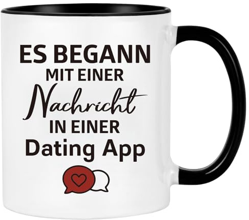 Valentinstag Tasse mit Spruch - Es Begann Mit Einer Nachricht In Einer Dating App - Geschenk für Freund, Freundin oder Partner,Kaffeetasse, Kaffeebecher, Geschenkidee zum Valentinstag, Weihnachten