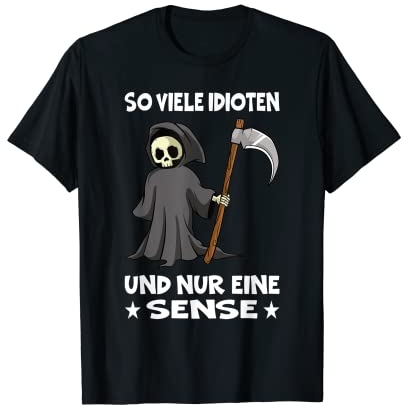 Sensenmann So Viele Idioten Und Nur Eine Sense T-Shirt