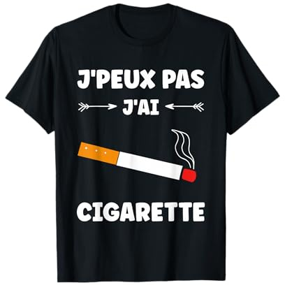Fumer Humour fumeur citation j'peux pas j'ai Cigarette T-Shirt