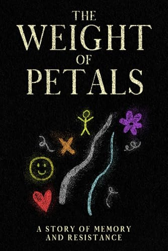 The Weight of Petals: A Story of Memory and Resistance