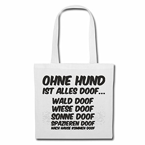 Ohne Hund Ist Alles Doof Wald Wiese Sonne Spazieren Nach Hause Kommen Stoffbeutel Baumwolltasche Shopper Umhängebeutel 38x42cm lange Henkel wiederverwendbar waschbar Einkauf Alltag Schule Farbe Weiß