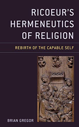 Ricoeur's Hermeneutics of Religion: Rebirth of the Capable Self (Studies in the Thought of Paul Ricoeur) (English Edition)