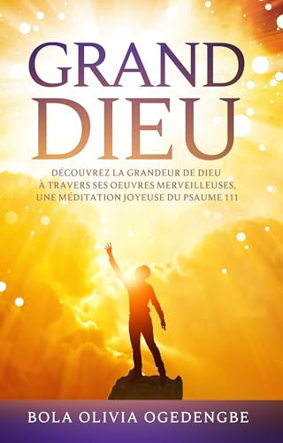 Grand Dieu: Découvrez la grandeur de Dieu à travers ses œuvres merveilleuses, une méditation joyeuse du psaume 111