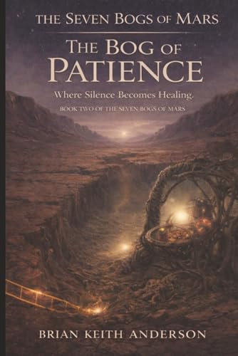The Bog of Patience: Where Silence Becomes Healing (The Seven Bogs of Mars)