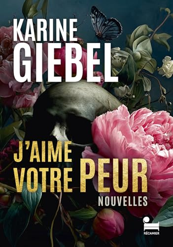 J'aime votre peur: le meilleur de Karine Giebel en histoires courtes, 14 nouvelles de l'autrice de thrillers (Recamier noir) (French Edition)