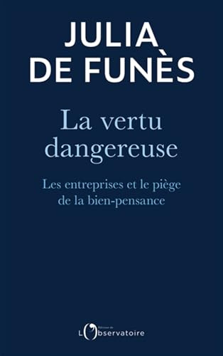 La vertu dangereuse: Les entreprises et le piège de la bien-pensance