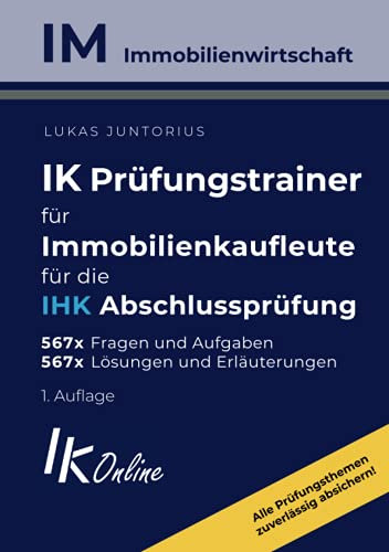 IK Prüfungstrainer für Immobilienkaufleute für die IHK Abschlussprüfung, IM Immobilienwirtschaft