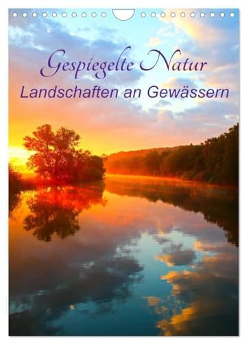 Gespiegelte Natur (Wandkalender 2026 DIN A4 hoch), CALVENDO Monatskalender: Spiegelungen von Landschaften an Gewässern (CALVENDO Natur)