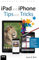 iPad and iPhone Tips and Tricks: Covers all iPhones and iPads running iOS 11 (English Edition)