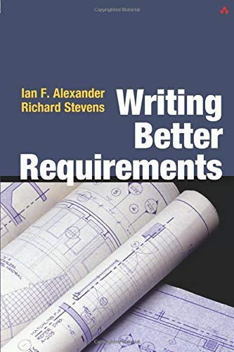 Writing Better Requirements 1st edition by Alexander, Ian, Stevens, Richard (2002) Taschenbuch