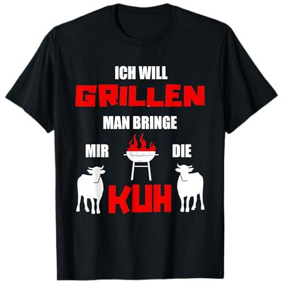Grill Spruch Grillgeschenk Ich Will Grillen Kuh BBQ T-Shirt