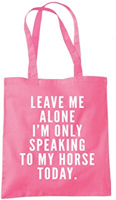 Leave Me Alone I'm Only Talking To My Horse - Tote Shopping Bag - Horse Rider Horsey Pony Stables One size pink