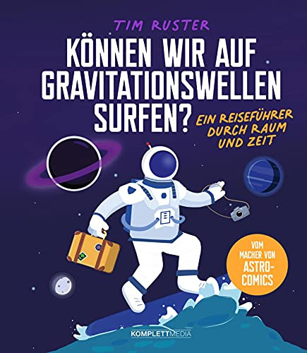 Können wir auf Gravitationswellen surfen?: Ein Reiseführer durch Raum und Zeit