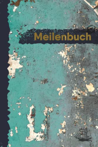 Meilenbuch: Seemeilenbuch für Bootsfahrten, ideal für alle Segler mit Segelboot, Schiff, Yacht, oder Katamaran unterwegs sind. Ein Törn-Logbuch, ... Meilenbuch für den Kapitän, Skipper und Crew.