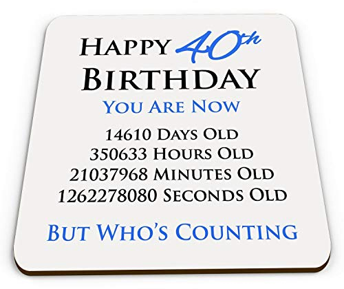 Happy 40th Birthday You are Now Days Hours Minutes Seconds Old Novelty Glossy Mug Coaster - Blue