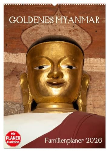 Goldenes Myanmar - Familienkalender 2026 (Wandkalender 2026 DIN A2 hoch), CALVENDO Monatskalender: Myanmar - das Land der Pagoden, Klöster, Mönche und ... 5 Spalten für Ihre Einträge. (CALVENDO Orte)
