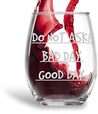 Witziges Weinglas mit Aufschrift „Do Not Ask, Bad Day, Good Day“, 425 ml, Weinglas ohne Stiel – lustige Weingläser mit Sprüchen für Frauen, sie, Mutter zum Muttertag oder zu Weihnachten