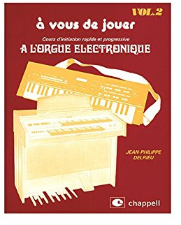 A Vous de Jouer à l'Orgue Electronique Vol. 2