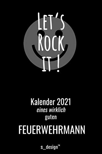 Kalender 2021 für Feuerwehrmänner / Feuerwehrmann: Wochenplaner / Tagebuch / Journal für das ganze Jahr: Platz für Notizen, Planung / Planungen / Planer, Erinnerungen und Sprüche