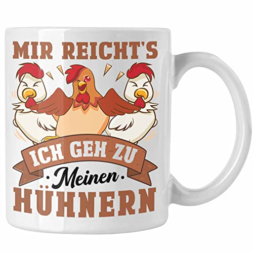 Trendation - Mir Reichts Ich Geh Zu Meinen Hühnern Tasse Geschenk Landwirt Bauernhof Spruch (Weiß)