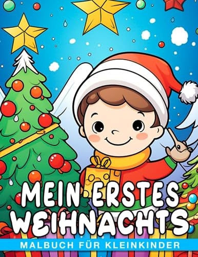 Mein erstes Weihnachts-Malbuch für Kleinkinder.: Fördern Sie die Vorstellungskraft von Kindern mit 30 Weihnachts-Themen-Malvorlagen. Perfekt für Scherz-, Wichtel- und Angstlinderungsgeschenke.
