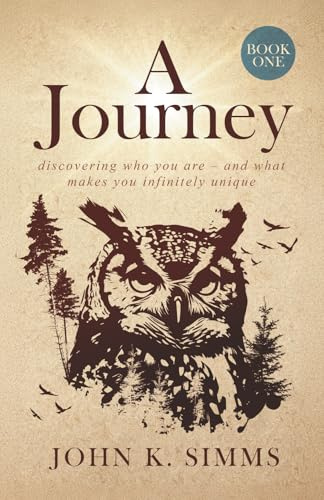 A JOURNEY – BOOK ONE: discovering who you are – and what makes you infinitely unique