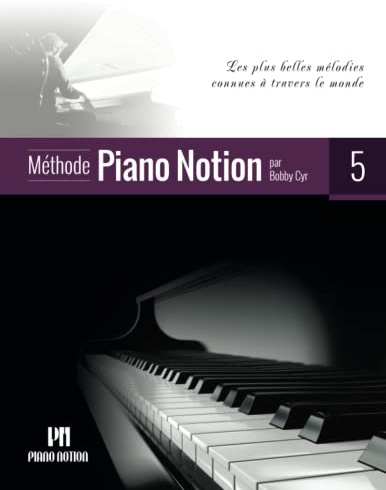 Méthode Piano Notion Volume 5: Les plus belles mélodies connues à travers le monde (Méthode Piano Notion / Français, Band 5)