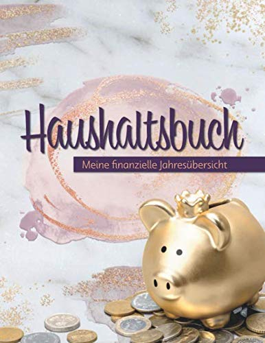 Haushaltsbuch: Haushaltsbuch: Meine finanzielle Jahresübersicht | Tabellen zum eintragen der Ein- und Ausgaben | Finanzplaner | Finanzen im Überblick ... eintragen | Haushaltsplanung | Haushaltsbuch