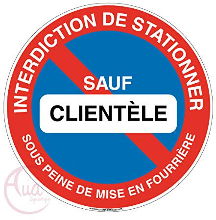AUA SIGNALETIQUE - Panneau interdiction de stationner sauf clientèle sous peine de mise en fourrière - Ø 330 mm, Aluminium Dibond 3mm