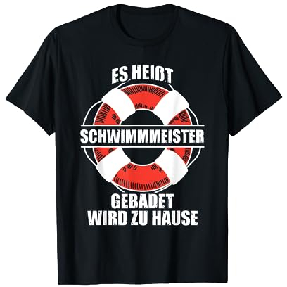 Gebadet wird zu Hause Schwimmmeister Bademeister T-Shirt