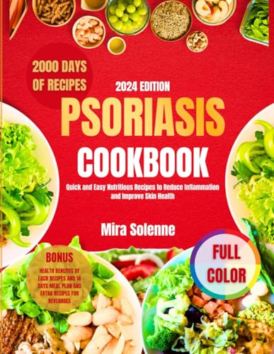 Psoriasis Cookbook 2024: Quick and Easy Nutritious Recipes to Reduce Inflammation and Improve Skin Health (Nourish and Flourish)