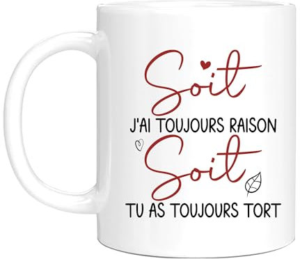 HALUMI Mug Humour Message - Tasse Originale Soit J'Ai Toujours Raison Soit Tu As Toujours Tort - Idée Cadeau Drôle Pour Homme Femme Couple Ami Amie Collègue Noël - Mug Ceramique Bicolore 330ml 440ml